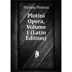  Plotini Opera, Volume 1 (Latin Edition) Plotinus Plotinus Books