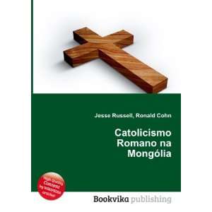  Catolicismo Romano na MongÃ³lia Ronald Cohn Jesse 