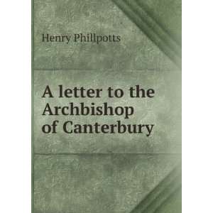  A letter to the Archbishop of Canterbury Henry Phillpotts Books