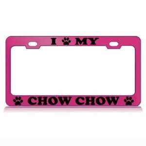  I LOVE MY CHOW CHOW Dog Pet Auto License Plate Frame Tag 