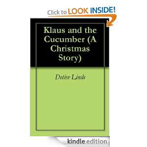 Klaus and the Cucumber (A Christmas Story) Detlev Linde  
