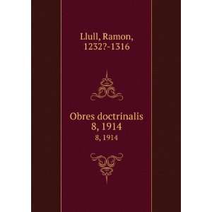  Obres doctrinalis. 8, 1914 Ramon, 1232? 1316 Llull Books