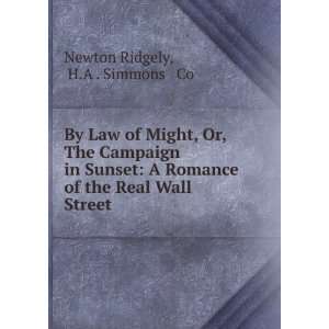   of the Real Wall Street H.A . Simmons & Co Newton Ridgely Books