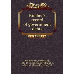  Kimbers record of government debts James Riley, 1885 