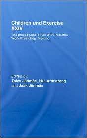 Children and Exercise XXIV The Proceedings of the 24th Pediatric Work 