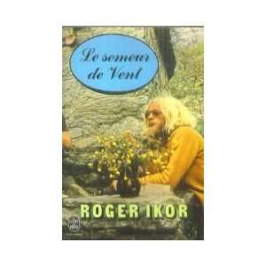 Le semeur de vent Roger Ikor  Books