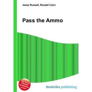  Pass the Ammo Ronald Cohn Jesse Russell Books