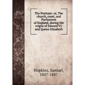   the reigns of Edward VI. and Queen Elizabeth. Samuel Hopkins Books
