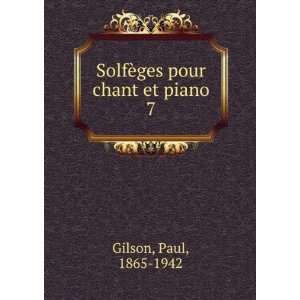  SolfÃ¨ges pour chant et piano. 7 Paul, 1865 1942 Gilson 