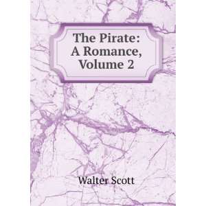  The Pirate A Romance, Volume 2 Walter Scott Books