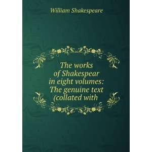   volumes The genuine text (collated with . William Shakespeare Books