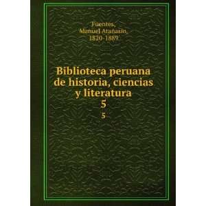  Biblioteca peruana de historia, ciencias y literatura. 5 