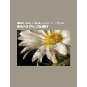   of Chinese human smugglers (9781234283391) U.S. Government Books