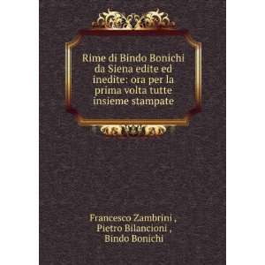  Rime di Bindo Bonichi da Siena edite ed inedite ora per 