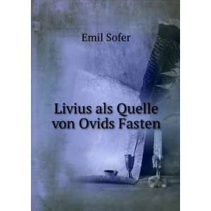  Livius als Quelle von Ovids Fasten Emil Sofer Books