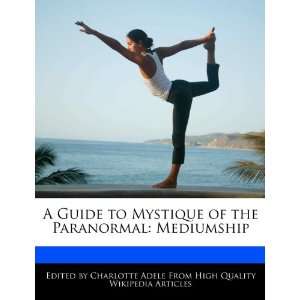  A Guide to Mystique of the Paranormal Mediumship 