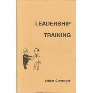    Leadership Training (9780884280583) Ernest Clevenger Books