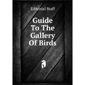  Guide To The Gallery Of Birds Editorial Staff Books