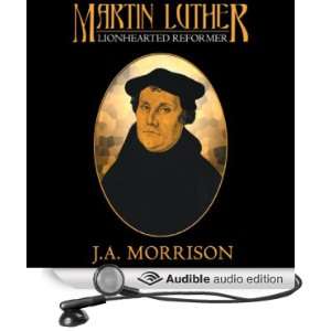 Martin Luther Lion Hearted Reformer [Unabridged] [Audible Audio 