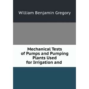com Mechanical Tests of Pumps and Pumping Plants Used for Irrigation 