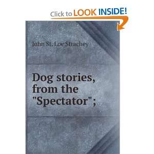  Dog stories, from the Spectator; John St. Loe Strachey Books