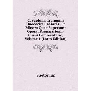    Crusii Commentario, Volume 1 (Latin Edition) Suetonius Books