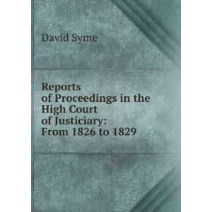   in the High Court of Justiciary From 1826 to 1829 David Syme Books