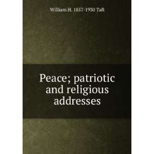   ; patriotic and religious addresses William H. 1857 1930 Taft Books