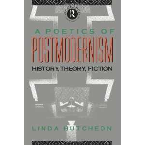  A Poetics of Postmodernism History, Theory, Fiction 