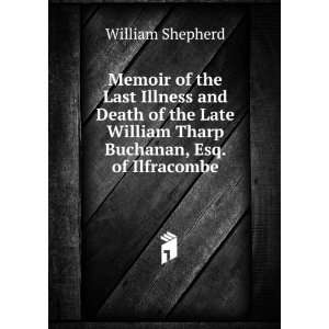   William Tharp Buchanan, Esq. of Ilfracombe William Shepherd Books