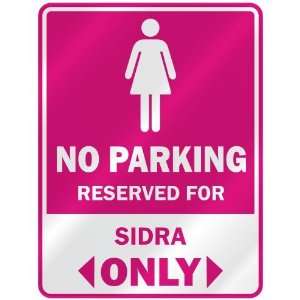  NO PARKING  RESERVED FOR SIDRA ONLY  PARKING SIGN NAME 