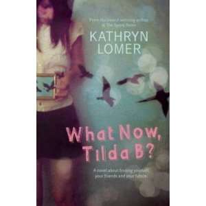  What Now, Tilda B? Lomer Kathryn Books
