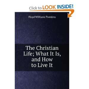  Life; What It Is, and How to Live It Floyd Williams Tomkins Books