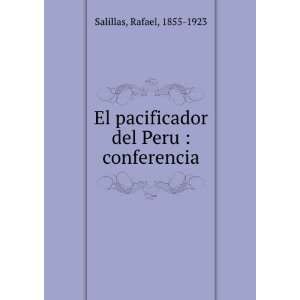   pacificador del Peru  conferencia Rafael, 1855 1923 Salillas Books