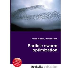  Particle swarm optimization Ronald Cohn Jesse Russell 