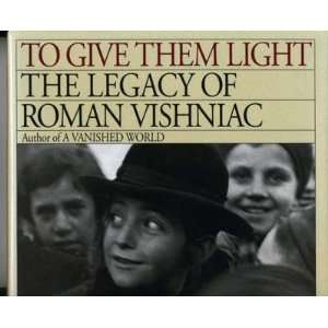  To Give Them Light The Legacy of Roman Vishniac 