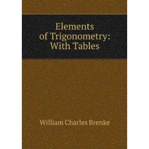   Trigonometry With Tables William Charles Brenke  Books