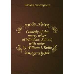   . Edited, with notes by William J. Rolfe William Shakespeare Books