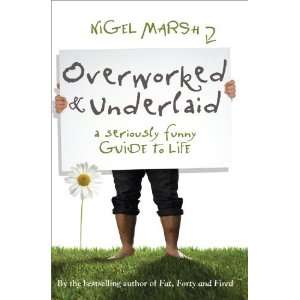  Overworked and Underlaid A Seriously Funny Guide to Life 