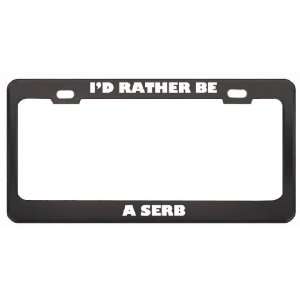 Rather Be A Serb Nationality Country Flag License Plate Frame Tag 