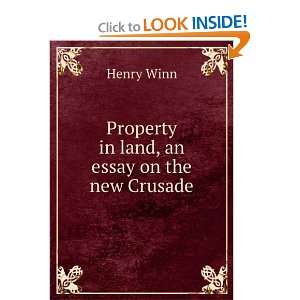  Property in land, an essay on the new Crusade Henry Winn Books