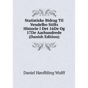   Og 17De Aarhundrede (Danish Edition) Daniel HÃ¸offding Wulff Books