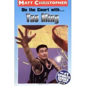  On the Court with Yao Ming (Matt Christopher Sports Bio 