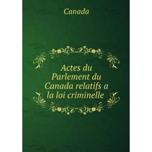   du Parlement du Canada relatifs a la loi criminelle Canada Books