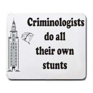  Criminologists do all their own stunts Mousepad Office 