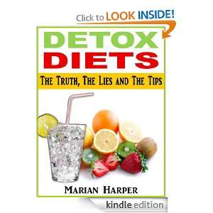 Detox Diets   The Truth, The Lies and The Tips   New Bestseller 
