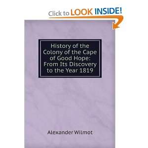  History of the colony of the Cape of Good Hope. From its discovery 