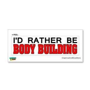   Rather Be Body Building   Window Bumper Laptop Sticker Automotive