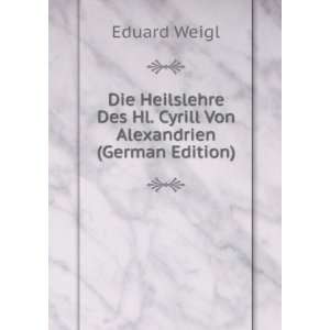Die Heilslehre Des Hl. Cyrill Von Alexandrien (German Edition) Eduard 
