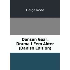  Dansen Gaar Drama I Fem Akter (Danish Edition) Helge 